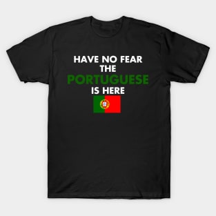 Have No Fear The Portuguese Is Here T-Shirt